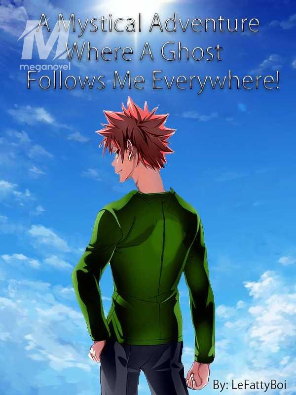 A Mystical Adventure Where A Ghost Follows Me Everywhere! PDF & Novel