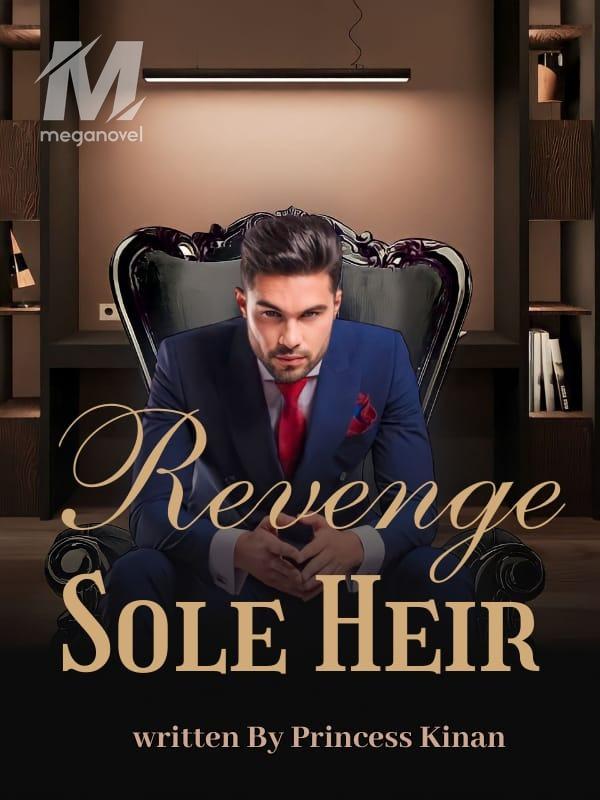 Revenge Sole Heir PDF & Novel Online by Princess Kinan to Read for Free ...