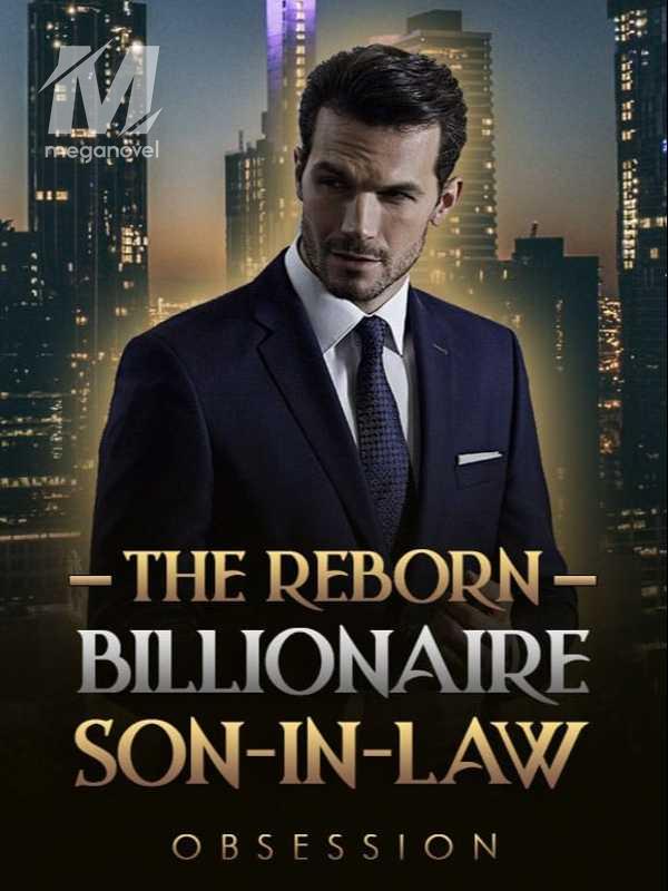 THE REBORN BILLIONAIRE SON-IN-LAW PDF & Novel Online by Obsession to ...