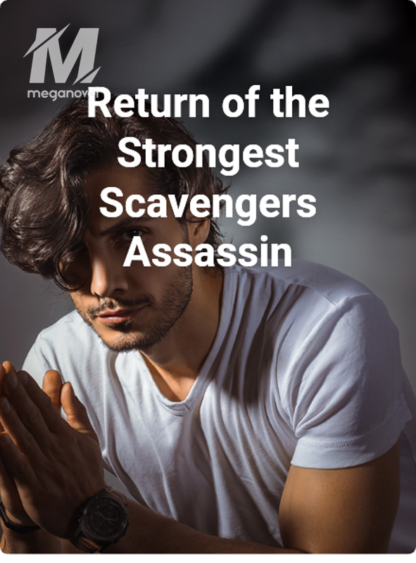 Return of the Strongest Scavengers Assassin PDF & Novel Online by Ziko ...